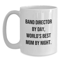 Load image into Gallery viewer, Funny Band Director Gifts from Mom - White Coffee Mug for Men, &#39;Band Director By Day, World&#39;s Best Mom By Night.&#39; Graduation Unique Gifts - Main
