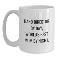 Load image into Gallery viewer, Funny Band Director Gifts by Day, World&#39;s Best Mom Gifts by Night - White Coffee Mug for Graduation - Main
