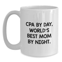 Load image into Gallery viewer, Funny CPA Gifts for Men, White Coffee Mug, Cpa By Day, World's Best Mom By Night, Ideal Gift for Friends, Family, and Coworkers - Main