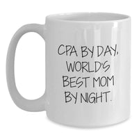 Load image into Gallery viewer, Funny CPA Gifts for Him or Her, White Coffee Mug, Cpa By Day World's Best Mom By Night Quote, Gifts from Mom to CPA at Christmas - Main