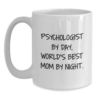 Load image into Gallery viewer, Funny Psychologist Gifts for Husband Wife Mom Dad Valentine's - Psychologist By Day World's Best Mom By Night White Coffee Mug - Main