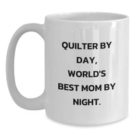 Load image into Gallery viewer, Quilter Gifts from Men, Quilter Lover White Coffee Mugs with Quilter By Day, World's Best Mom By Night. - Valentine's Unique Gifts for Quilter - Main