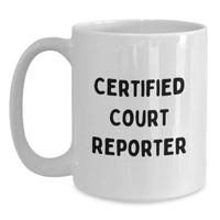 Load image into Gallery viewer, Funny Court Reporter Gifts for Men and Women, Certified Court Reporter White Coffee Mug 11oz or 15oz, Gifts from Friends and Family for Court Reporters, Court Reporter Christmas Unique Gifts - Main