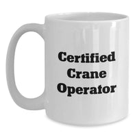 Load image into Gallery viewer, Funny Crane Operator Gifts for Crane Operator, White Coffee Mug, Valentine's Unique Gifts from Friends or Family - Main