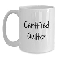 Load image into Gallery viewer, Quilter Gifts, Funny Quotes, White Coffee Mugs, Gifts from Family to Quilter, Unique Graduation Gifts - Main
