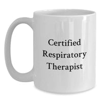 Load image into Gallery viewer, Funny Inspirational Gifts for Respiratory Therapists from Men, Women, Friends, Coworkers, Family - Certified Respiratory Therapist White Coffee Mug, Christmas Unique Gift Ideas - Main
