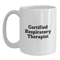 Load image into Gallery viewer, Funny Inspirational Certified Respiratory Therapist Gifts from Men to Friends and Family, White Coffee Mug - Main