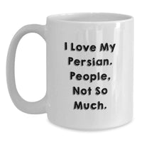 Load image into Gallery viewer, Funny Persian Cat White Coffee Mug Gift for Friends and Family Valentine's Unique Presents - Main