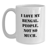 Load image into Gallery viewer, Funny Bengal Cat Gifts from Friends and Family, White Coffee Mug with I Love My Bengal. People, Not So Much., Unique Christmas Mugs - Main