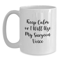 Load image into Gallery viewer, Funny Surgeon Gifts for Men from Friends - &#39;Keep Calm Or I Will Use My Surgeon Voice&#39; White Coffee Mug for Graduation - Main
