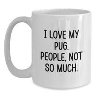 Load image into Gallery viewer, Funny Pug Dog White Coffee Mug Gifts from Family Friends Valentine's - Main
