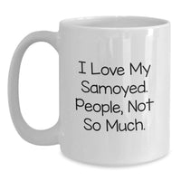 Load image into Gallery viewer, Samoyed Dog Funny Quote White Coffee Mugs - Gifts from Friends and Family for Samoyed Lovers, Unique Christmas Unique Gifts - Main