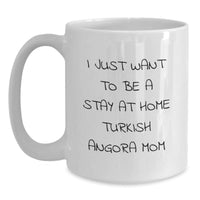 Load image into Gallery viewer, Funny Turkish Angora Cat Mom Gifts from Family to Friends for Birthday Unique Gifts, I Just Want To Be A Stay At Home Turkish Angora Mom White Coffee Mug - Main
