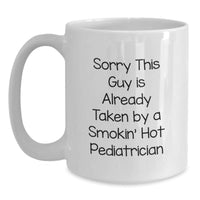 Load image into Gallery viewer, Pediatrician Humor Gifts from Friends, Funny White Coffee Mugs for Graduation, Sorry This Guy Is Already Taken Quote, Ideal Gifts for Pediatrician Men - Main
