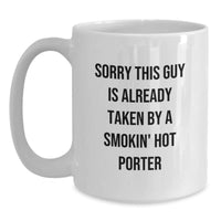 Load image into Gallery viewer, Funny White Coffee Mug Gifts for Porter, Sorry This Guy Is Already Taken, Graduation Unique Gifts from Men - Main
