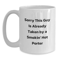 Load image into Gallery viewer, Funny Quote White Coffee Mug Gifts from Friends to Porter for Graduation, Sorry This Guy Is Already Taken, 11oz or 15oz Capacity, Ceramic, Microwave and Dishwasher Safe - Main
