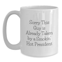 Load image into Gallery viewer, Funny President White Coffee Mug Gifts for President, Sorry This Guy Is Already Taken, Graduation Unique Presents from Friends, Family, or Coworkers - Main
