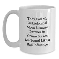 Load image into Gallery viewer, Funny Unbiological Mom White Coffee Mug Gifts from Men to Women on Valentine's Unique for Partner in Crime - Main