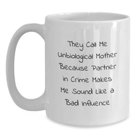 Load image into Gallery viewer, Funny Unbiological Mother Gifts, White Coffee Mug, Christmas Unique Gifts for Unbiological Mother by Partner in Crime Lover Gifts from Men, Women, Friends, Coworkers, Family - Main
