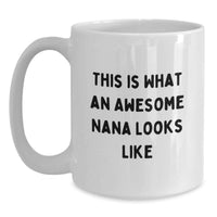 Load image into Gallery viewer, Funny Quotes About Nana White Coffee Mug Gifts from Family for Birthday Morning Coffee - Main