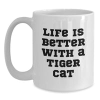 Load image into Gallery viewer, Funny Tiger Cat Gifts from Friends - Life Is Better With A Tiger Cat White Coffee Mug for Birthday - Main
