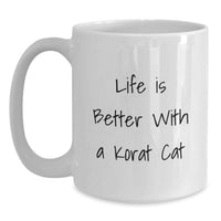 Load image into Gallery viewer, Funny Korat Cat White Coffee Mugs Gifts from Family for Korat Cat Lovers Life Is Better With A Korat Cat - Main