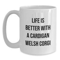 Load image into Gallery viewer, Funny Cardigan Welsh Corgi Dog White Coffee Mugs Gifts from Friends for Cardigan Welsh Corgi Dog Lovers - Life Is Better With A Cardigan Welsh Corgi, Birthday Unique Gifts - Main
