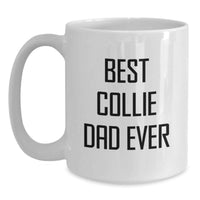 Load image into Gallery viewer, Best Collie Dad Ever Funny Collie Dog White Coffee Mug Gifts from Dad to Mom for Birthday Unique Presents - Main