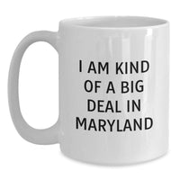 Load image into Gallery viewer, Maryland Humor White Coffee Mug, I Am Kind Of A Prime Selection In Maryland, Funny Graduation Gift from Friends, Family or Coworkers for Men or Women - Main
