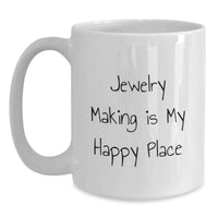 Load image into Gallery viewer, &#39;Jewelry Making Enthusiast Gifts from Friends, Unique Graduation Mug for Women, Funny Quote White Coffee Mug for Jewelry Makers, 11oz or 15oz Capacity, Ceramic, Microwave, Dishwasher Safe&#39; - Main
