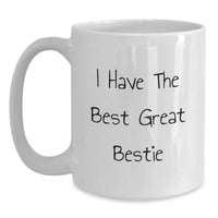 Load image into Gallery viewer, Funny Bestie Gifts for Her from Friends, Unique White Coffee Mug, I Have The Best Great Bestie, Graduation Unique Gifts - Main
