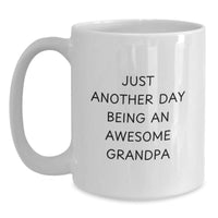 Load image into Gallery viewer, Funny Grandpa Gifts from Men to Grandpa, White Coffee Mug, &#39;Just Another Day Being An Awesome Grandpa&#39; Quote, Christmas Unique Gifts, White Ceramic 11oz or 15oz - Main
