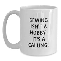 Load image into Gallery viewer, Sewing Gifts from Family, Friends, or Coworkers for Sewing Enthusiasts - Funny Sewing Quote White Coffee Mug, Birthday Unique Gifts - Main