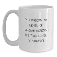 Load image into Gallery viewer, Funny Musician Gifts for Men, Unique White Coffee Mug, &#39;I&#39;m A Musician My Level Of Sarcasm Depends On Your Level Of Stupidity&#39;, Gifts from Friends - Main

