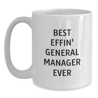 Load image into Gallery viewer, Funny General Manager Gifts from Friends for Valentine's, Best Effin' General Manager White Coffee Mug - Unique White Ceramic Mug for Men, Women, Coworkers, or Family - Main