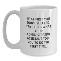 Load image into Gallery viewer, Funny Administrative Assistant Quotes Gifts from Men to Women, Unique White Coffee Mug for Mother's Day, 11oz or 15oz Ceramic, Microwave and Dishwasher Safe - Main