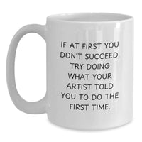 Load image into Gallery viewer, Funny Artist Gifts White Coffee Mug, Unique Father's Day Unique Gifts from Men to Artist - Main