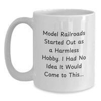 Load image into Gallery viewer, Funny Model Railroads Gifts from Friends, White Coffee Mugs for Model Railroads Enthusiasts Graduation Unique - Main