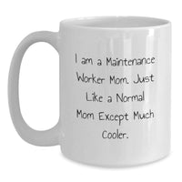 Load image into Gallery viewer, Funny Maintenance Worker Mom Gifts from Friends for Men, Women, Coworkers - White Ceramic Coffee Mug - Great Gift for Graduation Unique - Main