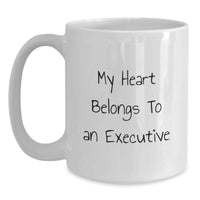 Load image into Gallery viewer, Funny Executive Mug, My Heart Belongs To An Executive, Birthday Unique Gifts for Men, Women, Friends, Coworkers, Family - White Coffee Mug - Main