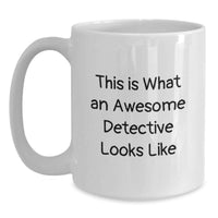 Load image into Gallery viewer, Funny Detective White Coffee Mug Gifts from Men to Graduation Unique Gifts for Men, Women, Family, Friends - Main
