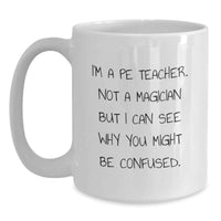 Load image into Gallery viewer, Funny PE Teacher Gifts from Friends or Family for Graduation Unique Mugs - I'm Not A Magician - Main