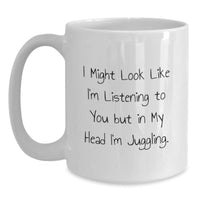 Load image into Gallery viewer, Funny Juggling Joke White Coffee Mug Gifts from Friends for Juggling Enthusiasts Graduation Unique Gifts - Main
