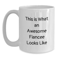 Load image into Gallery viewer, Funny Fiancee Gifts from Men, Unique White Coffee Mug for Fiancee Birthday, Perfect Quote 'This Is What An Awesome Fiancee Looks Like' - Main