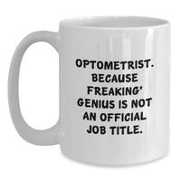 Load image into Gallery viewer, Optometrist Gifts Funny White Coffee Mugs Optometrist Because Freaking genius Is Not An Official Job Title Gifts from Friends for Optometrist Graduation Unique Gifts - Main

