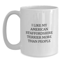 Load image into Gallery viewer, Funny American Staffordshire Terrier Dog Gifts from Friends and Family for Birthday, I Like My American Staffordshire Terrier More Than People Quote White Coffee Mug - Main
