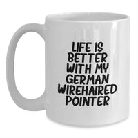 Load image into Gallery viewer, German Wirehaired Pointer Dog Lover Funny Quote White Coffee Mug, Gifts from Friends for German Wirehaired Pointer Dog Birthday Unique Gifts - Main