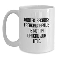Load image into Gallery viewer, Roofer Gifts from Friends, Funny White Coffee Mug for Birthday, &#39;Roofer. Because Freaking&#39; genius Is Not An Official Job Title.&#39; - Main
