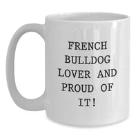 Load image into Gallery viewer, Funny French Bulldog Lover Gifts from Friends for Birthday Unique French Bulldog Enthusiasts - White Coffee Mug - Main