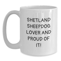 Load image into Gallery viewer, Shetland Sheepdog Lover Gifts from Friends for Birthday, Funny Quote White Coffee Mug, 11oz or 15oz Ceramic - Main
